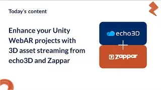Enhance your Unity WebAR projects with 3D asset streaming from echo3D and Zappar