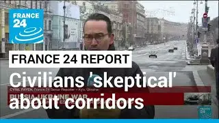 War in Ukraine: Civilians remain 'skeptical' about humanitarian corridors as previous failed