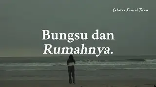 Bungsu dan Rumahnya : Puisi Khoirul Trian