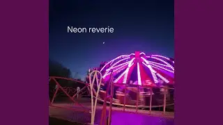 Neon reverie