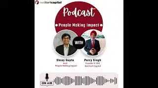 Parry Singh, Founder & CEO, Red Fort Capital on the People Making Impact podcast.