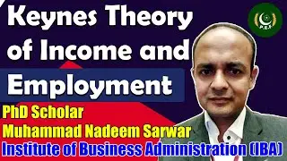 Keynes Theory of Income and Employment | PhD Scholar M. Nadeem Sarwar | Pakistan Economic Forum