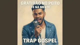GRATID&Atilde;O NO PEITO F&Eacute; NA MENTE