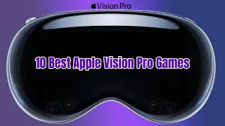 10 Best Apple Vision Pro Games!