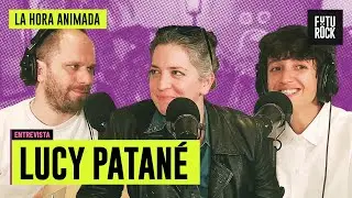 LUCY PATAN&Eacute; | ENTREVISTA COMPLETA en LA HORA ANIMADA