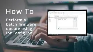 How to perform a batch firmware update session using IonConfigTool - IONODES