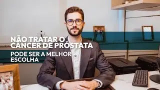 Not all prostate cancer needs to be treated.