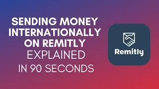 How To Send Money Internationally On Remitly? (2024)