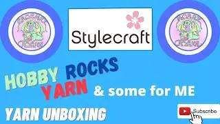 Hobby Rocks  Yarn and Some for me!  Stylecraft Yarn Unboxing | Crochet Rocks