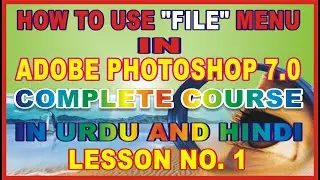 How to Use File Menu in Photoshop Complete Tutorial in Urdu Lesson No  1 | #SaleemSkills