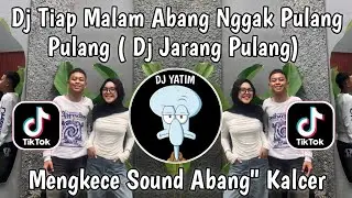 DJ TIAP MALAM ABANG GAK PULANG PULANG - DJ JARANG PULANG XPINN RMX VIRAL TIKTOK MENGKANE 2025 