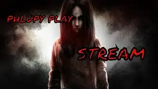 Продолжаемс С.Т.Р.А.Х.\ Phlupy Play Stream\ #FEAR качество 1440р