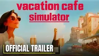 Vacation Cafe Simulator - Official Gameplay Reveal Trailer