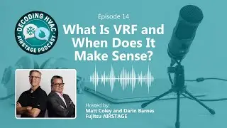 What Is VRF and When Does It Make Sense? Decoding HVAC Podcast