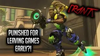 [RANT] Punished for Leaving Games Early in Overwatch?!