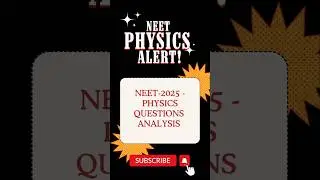 NEET-2025 - PHYSICS  Paper  Question-Analysis  #subscribe #questionpaperanalysis