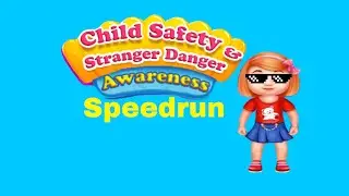 Child Safety & Stranger Danger Awareness Speedrun
