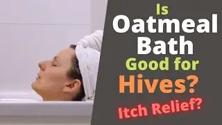 Oatmeal Bath for Hives - This is How it Helps?