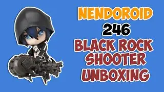 Nendoroid Black Rock Shooter ANIMATION 246: Быстрая распаковка на аниме фигурки #Nendoroid #Unboxing