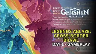 Legends Ablaze: Cross-Border Brawl Day 1 - Gameplay | GI 5.6