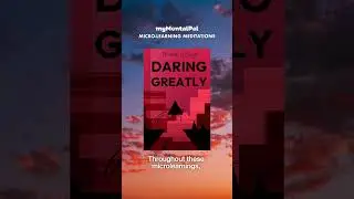 DARING GREATLY | Bren&eacute; Brown | MICRO-LEARNING MEDITATION | myMentalPal