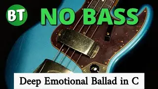 [NO BASS] - Deep Emotional Ballad in C [BASS Backing Track] - 72bpm   (Bassless Backing Track)