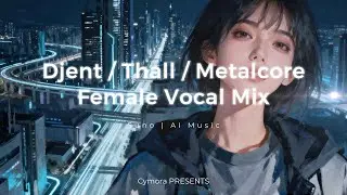 Djent / Thall / Metalcore | 女性ボーカル &ndash; Heavy Groove Mix Vol.1