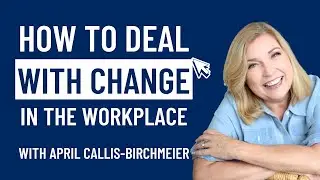 How to Deal with Change in the Workplace