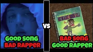Good Songs From Bad Rappers vs Bad Songs From Good Rappers