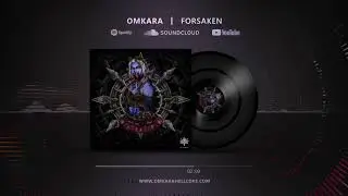 OMKARA - FORSAKEN (streaming edit)