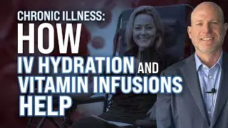 Chronic Illness: How IV Hydration and Vitamin Infusion Help Chronic Illness