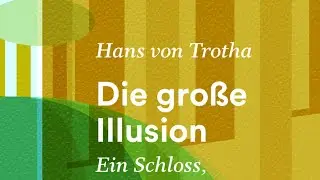 Hans von Trotha &raquo;Die gro&szlig;e Illusion. Ein Schloss, eine Fassade und ein Traum von Preu&szlig;en&laquo;
