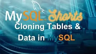 Episode-037 - Cloning Tables & Data in MySQL