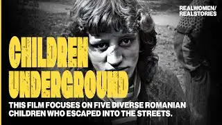 Children Underground: Street Kids in Romania (TW: GRAPHIC)