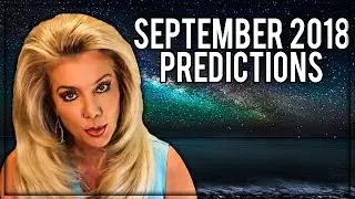 September 2018 Predictions: Fascinating Insights! War and Peace!