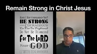 Remain Strong in Christ Jesus