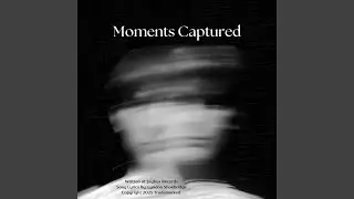 Moments Captured (Radio Edit)