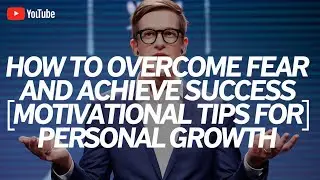 How to Overcome Fear and Achieve Success | #motivational Tips for Personal Growth