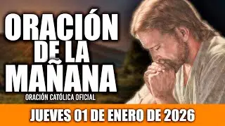 ORACION DE LA MAÑANA DE HOY JUEVES 01 DE ENERO DE 2026🌄Oración Católica-Hoy NECESITO DE TU AMOR