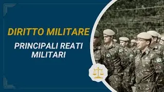 Diritto Penale Militare - I Principali Reati Militari