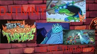 DJTMNT:Tales Of The TMNT S2:E4- The Island Reaction