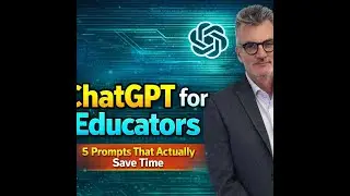 ChatGPT for Educators: 5 Prompts That Actually Save Time