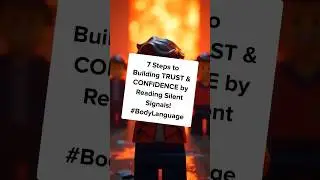 7 Steps to Building TRUST & CONFIDENCE by Reading Silent Signals! #BodyLanguage