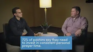 Lifeway Research Greatest Needs of Pastors Study: Why Pastors Need to Learn How to Pray