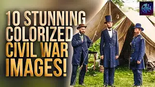 10 Stunning Colorized Civil War Images!