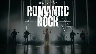 Romantic Rock 90&rsquo;s for Late Night | Soft Rock Love Vibes