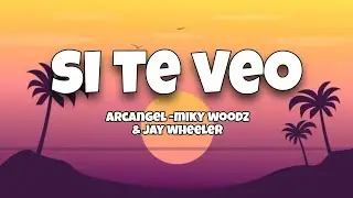 SI TE VEO 🔥 Arcangel - miky woodz & Jay wheeler ( letra)