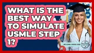 What Is The Best Way To Simulate USMLE Step 1?