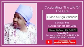 CELEBRATING THE LIFE OF THE LATE GRACE MUNGA MACHARIA  (1945 - 2026)