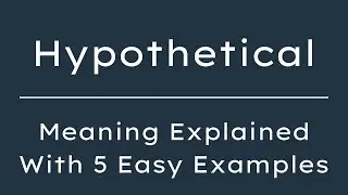 What Does Hypothetical Mean? Hypothetical Meaning in English With 5 Example Sentences